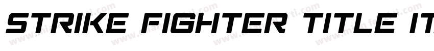 Strike Fighter Title Italic字体转换